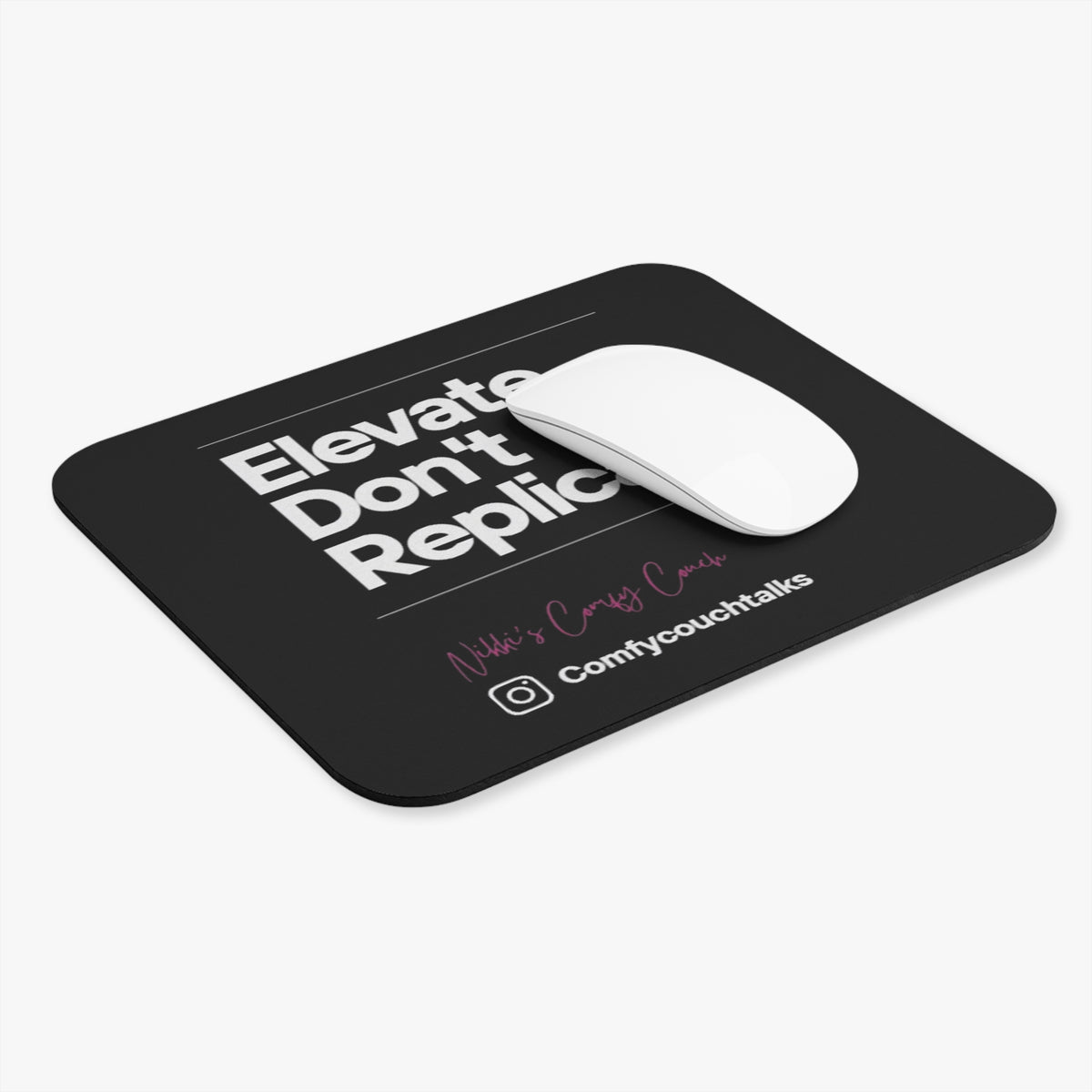 Elevate. Don't Replicate. Mousepad