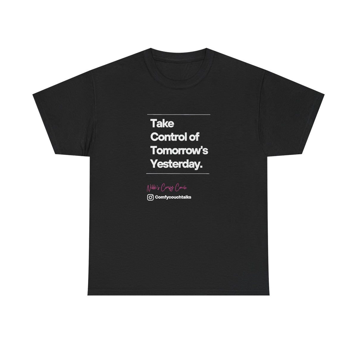 Take Control of Tomorrow's Yesterday T-Shirt