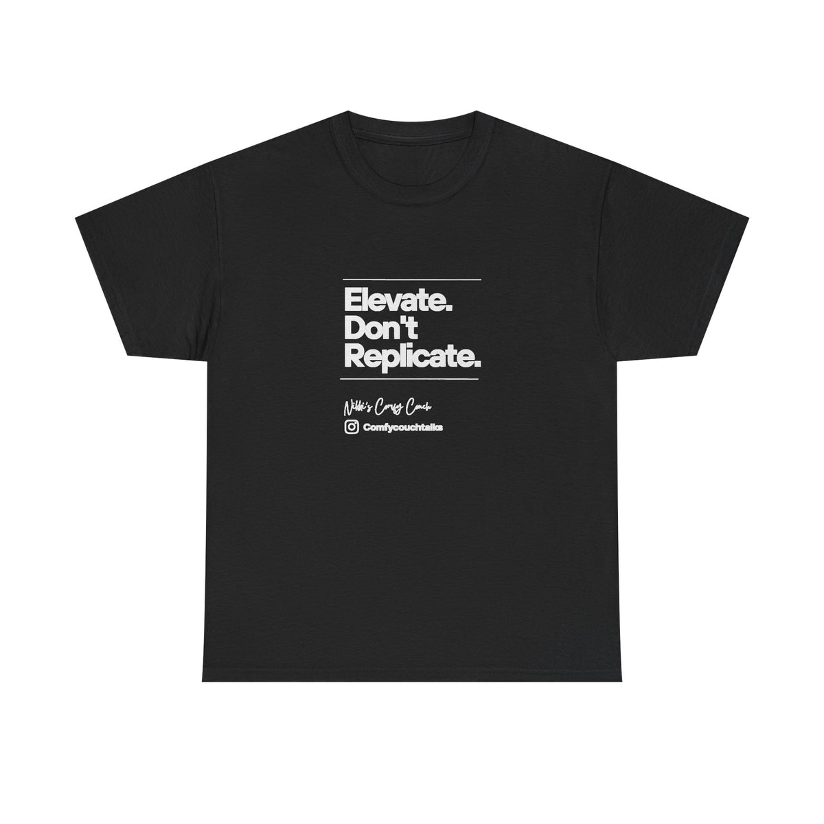 Elevate. Don't Replicate. Black and White T-Shirt