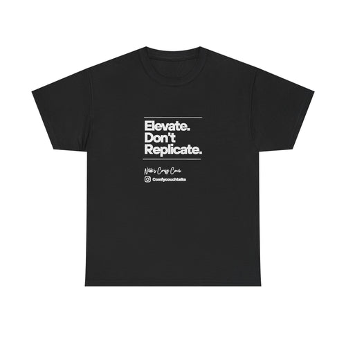Elevate. Don't Replicate. Black and White T-Shirt