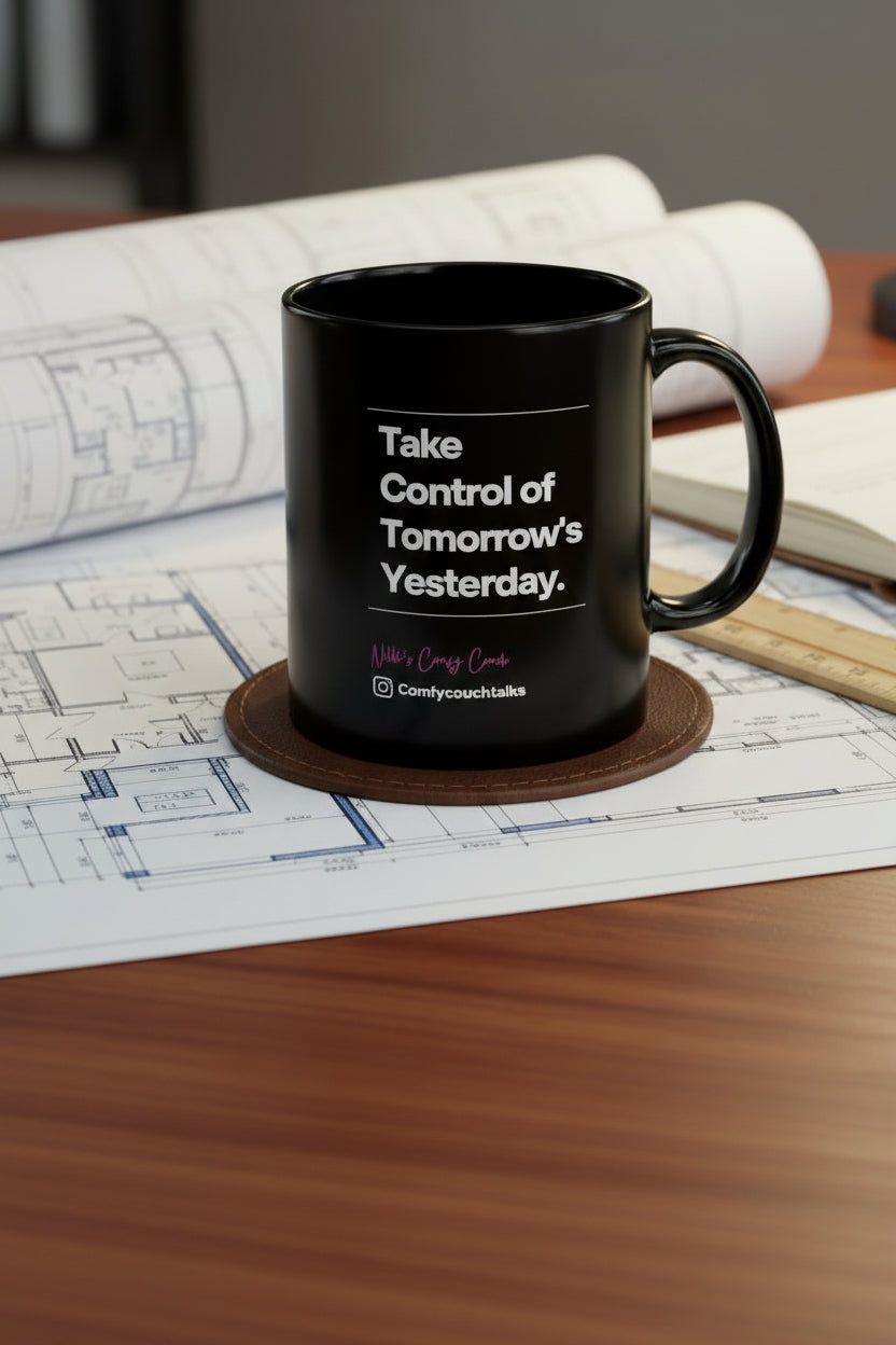 Take Control of Tomorrow's Yesterday Black Ceramic Mug
